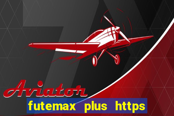 futemax plus https futemax plus